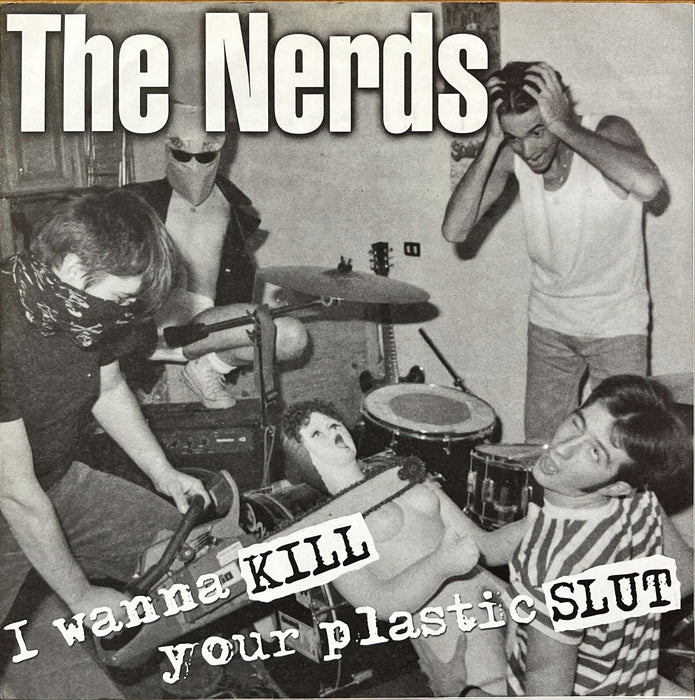 The Nerds - I Wanna Kill Your Plastic Slut (7" Vinyl)