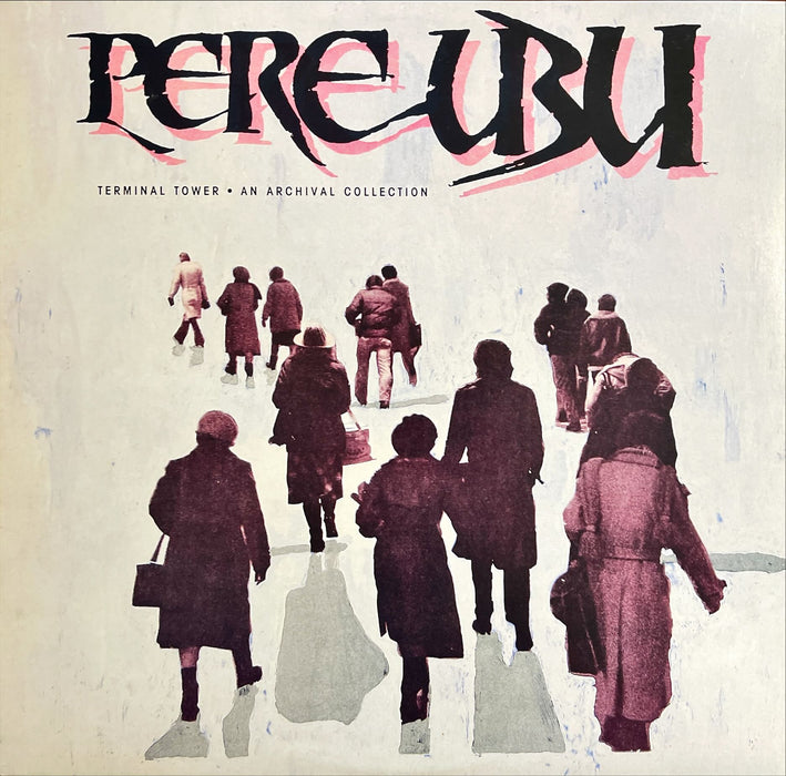 Pere Ubu - Terminal Tower - An Archival Collection (Vinyl LP)