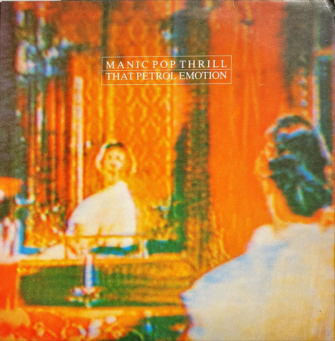 That Petrol Emotion - Manic Pop Thrill (Vinyl LP)