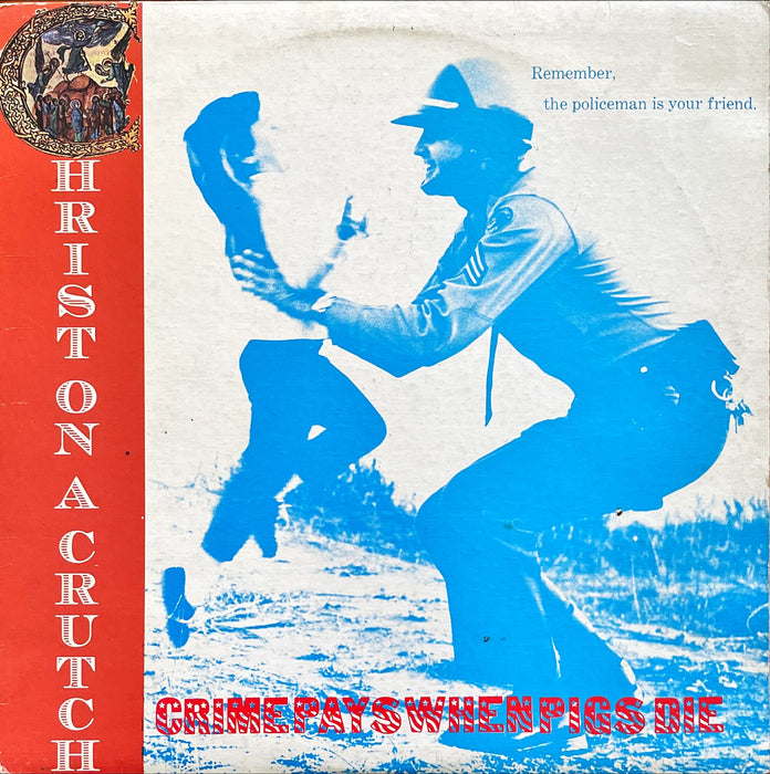 Christ On A Crutch - Crime Pays When Pigs Die (Vinyl LP)